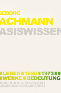 Bert Alexander Petzold - Ingeborg Bachmann (1926-1973) - Leben, Werk, Bedeutung - Basiswissen (Ungek?rzt)