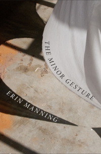 Erin Manning - The Minor Gesture