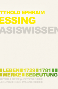 Bert Alexander Petzold - Gotthold Ephraim Lessing (1729-1781) - Leben, Werk, Bedeutung - Basiswissen (Ungek?rzt)