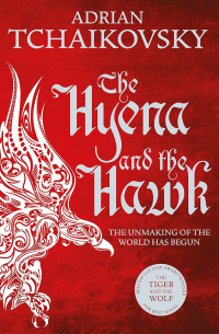 Адриан Чайковски - The Hyena and the Hawk