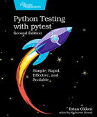Brian Okken - Python Testing with pytest, Second Edition
