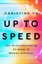 Кристин Ю - Up to Speed: The Groundbreaking Science of Women Athletes