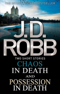 J. D. Robb - Chaos in Death and Possession in Death (сборник)