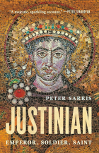 Peter Sarris - Justinian: Emperor, Soldier, Saint