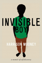 Harrison Mooney - Invisible Boy: A Memoir of Self-Discovery
