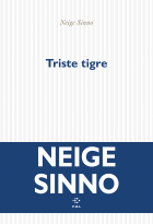 Neige Sinno - Triste Tigre