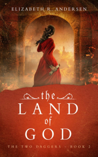 Элизабет Р. Андерсен - The Land of God: A novel set in 13th century Palestine