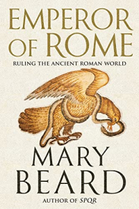 Мэри Бирд - Emperor of Rome: Ruling the Ancient Roman World