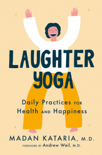  - Laughter Yoga: Daily Practices for Health and Happiness