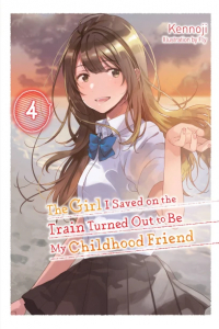 Кэннодзи  - The Girl I Saved on the Train Turned Out to Be My Childhood Friend, Vol. 4 (light novel)