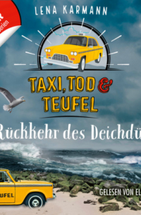 Lena Karmann - Die R?ckkehr des Deichd?vels - Taxi, Tod und Teufel, Folge 6 (Ungek?rzt)