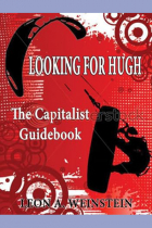 Леон Вайнштейн - Looking for Hugh: The Capitalist Guidebook