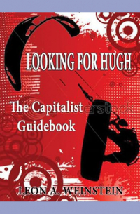 Леон Вайнштейн - Looking for Hugh: The Capitalist Guidebook