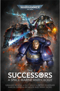  - The Successors: A Space Marine Anthology