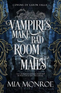 Миа Монро - Vampires Make Bad Roommates