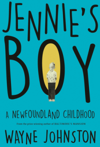 Уэйн Джонстон - Jennie's Boy: A Newfoundland Childhood