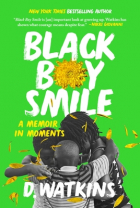 D. Watkins - Black Boy Smile: A Memoir in Moments