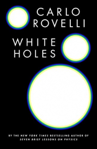 Карло Ровелли - White Holes