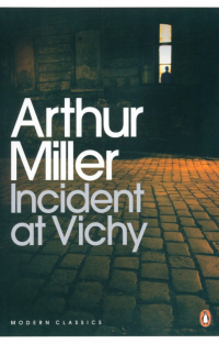 Артур Миллер - Incident at Vichy