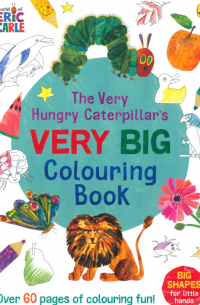 Эрик Карл - The Very Hungry Caterpillar's Very Big Colouring Book
