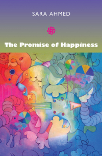 Сара Ахмед - The Promise of Happiness
