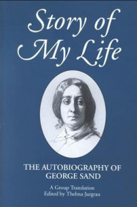 Жорж Санд - Story of My Life: The Autobiography of George Sand