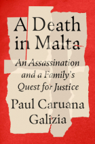 Paul Caruana Galizia - A Death in Malta: An Assassination and a Family’s Quest for Justice