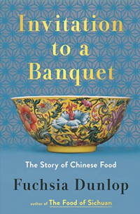 Фуксия Данлоп - Invitation to a Banquet: The Story of Chinese Food