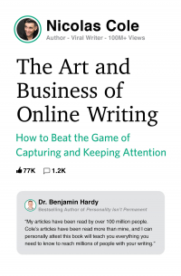 Nicolas Cole - The Art and Business of Online Writing: How to Beat the Game of Capturing and Keeping Attention