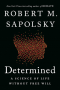 Роберт Сапольски - Determined: A Science of Life without Free Will