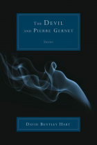 Дэвид Бентли Харт - The Devil and Pierre Gernet: Stories