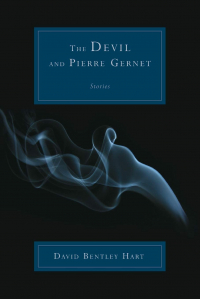 Дэвид Бентли Харт - The Devil and Pierre Gernet: Stories