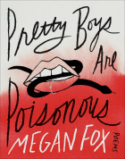 Меган Фокс - Pretty Boys Are Poisonous: Poems