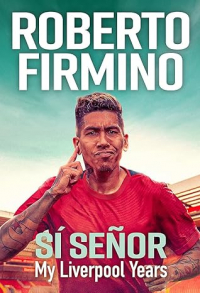  - SÍ SEÑOR: My Liverpool Years - THE LONG-AWAITED MEMOIR FROM A LIVERPOOL LEGEND
