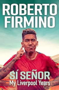  - SÍ SEÑOR: My Liverpool Years - THE LONG-AWAITED MEMOIR FROM A LIVERPOOL LEGEND