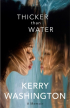 Kerry Washington - Thicker than Water: A Memoir