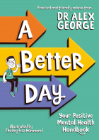 Alex George - A Better Day: Your Positive Mental Health Handbook