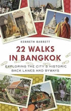 Kenneth Barrett - 22 Walks in Bangkok: Exploring the City&#039;s Historic Back Lanes and Byways