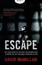 Дэвид Макмиллан - Escape: The True Story of the Only Westerner Ever to Break out of Thailand&#039;s Bangkok Hilton
