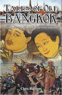 Chris Berslem - Tales of Old Bangkok: Rich Stories from the Land of the White Elephant