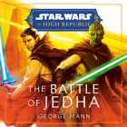 Джордж Манн - The High Republic: The Battle of Jedha