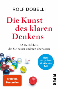 Die Kunst des klaren Denkens. Neuausgabe. Komplett überarbeitet, mit großem Workbook-Teil