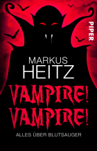 Heitz Markus - Vampire! Vampire! Alles über Blutsauger