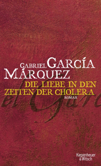 Габриэль Гарсиа Маркес - Die Liebe in Zeiten der Cholera