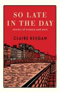 So Late in the Day: Stories of Men and Women