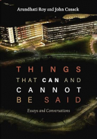 Арундати Рой - Things that Can and Cannot Be Said: Essays and Conversations