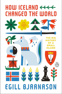 Эгиль Бьярнасон - How Iceland Changed the World: the Big History of a Small Island