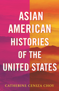 Catherine Ceniza Choy - Asian American Histories of the United States