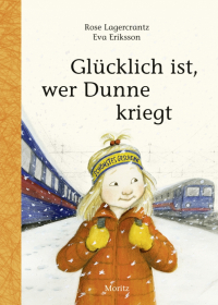 Rose Lagercrantz - Glücklich ist, wer Dunne kriegt