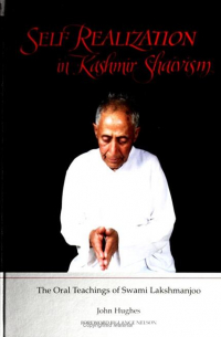  - Self Realization in Kashmir Shaivism : The Oral Teachings of Swami Lakshmanjoo